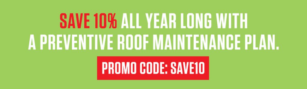 Save 10% all year long with a preventive commercial roof maintenance plan